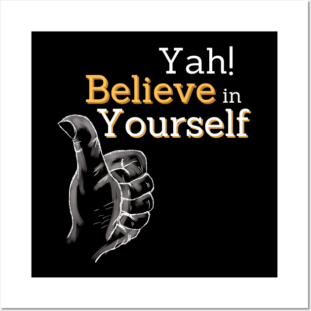 yah! believe in yourself, encouragement art Wall Art by BalmyBell